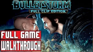 Bulletstorm Full Clip Edition Full Game Walkthrough - No Commentary (#Bulletstorm Full Game) 2017