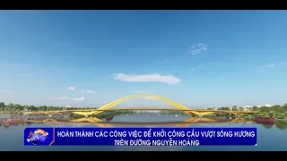 Hoàn thành các công việc để khởi công Cầu vượt sông Hương trên đường Nguyễn Hoàng