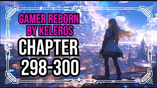 Gamer Reborn Ch 298-300| RoyalRoad| Litrpg | Webnovel Audiobook Story Recap