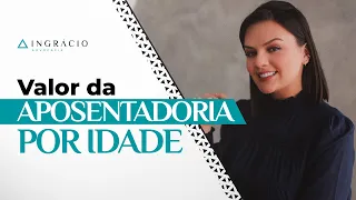 Qual o valor da aposentadoria por idade?