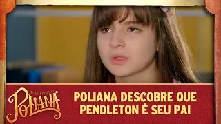 Poliana descobre que Pendleton é seu pai | As Aventuras de Poliana