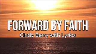 Forward By Faith - Music by Cindy Berry with Lyrics