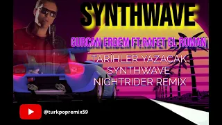 Gurcan Erdem Ft.Rafet El Roman - Tarihler Yazacak (Synthwave Nightdrive Remix)