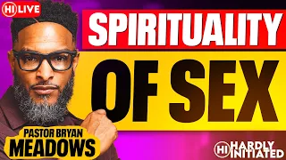 SPIRITUALITY of Intimacy, Identifying SOUL TIES & BODY COUNT with Pastor Bryan Meadows