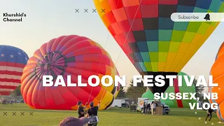 Balloon Fiesta | Sussex | New Brunswick | Canada | Vlog | 4K UHD