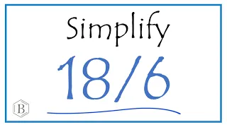 How to Simplify the Fraction 18/6