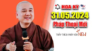 Pháp Thoại Mới 31.05.2024 - Thầy Thích Pháp Hòa Tại (HOA KỲ, USA)