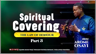 Spiritual Covering ( Law of Honour) - Part 3 - Apostle Arome Osayi