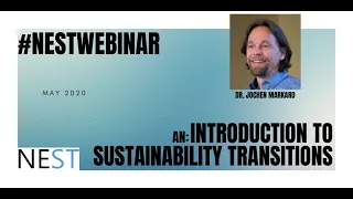 NESTwebinar #1 - Introduction to Sustainability Transitions | Jochen Markard