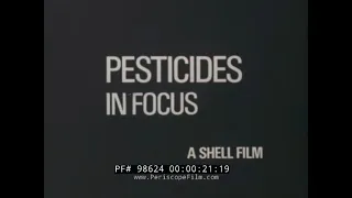 1971 SHELL OIL CO. FILM  " PESTICIDES IN FOCUS "  DEVELOPMENT & BENEFITS, HEALTH EFFECTS  98624