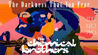 The Chemical Brothers - The Darkness That You Fear (Leo Pro Edit)