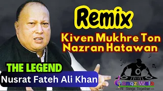 Nusrat Fateh Ali Khan Remix Qawali Kiven Mukhre Ton Nazran Hatawan Remix