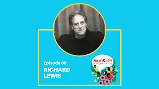 Comedy and Courage: Comedian Richard Lewis on Living with Parkinson’s Disease (Brain & Life Podcast)