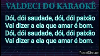 Dói dói saudade....Carlito é Baduy...karaoke