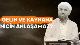 Gelin ve Kaynana Niçin Anlaşamaz?