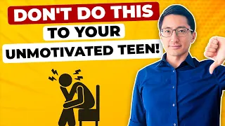 6 Things You Should NEVER Do to an Unmotivated Teen (Parents, Take Note!)