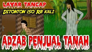 ADZAB PENJUAL TANAH ORANG | EPISODE LAYAR TANCAP #FullPart