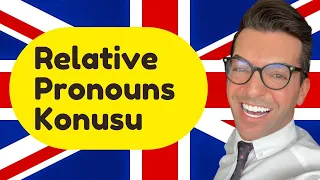 Relative Pronouns Konusu (who-whom-whose-which-where)
