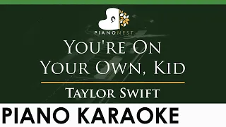 Taylor Swift - You're On Your Own, Kid - LOWER Key (Piano Karaoke Instrumental)