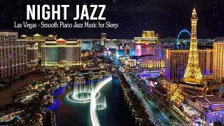 Las Vegas Night Jazz - Relaxing Smooth Piano Jazz & Jazz Music for Sleep | Smooth Night Jazz BGM