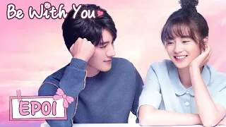 ENG SUB【Be with You 好想和你在一起】EP01 | Starring: Ji Xiao Bing, Zhang Ya Qin