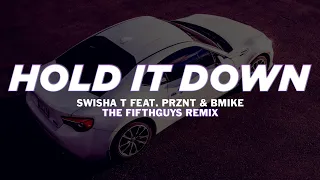 Swisha T, PRZNT & B-Mike - Hold It Down (The FifthGuys Remix)