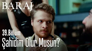 Nikah şahidim olur musun? - Baraj 39. Bölüm