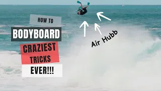 How To Bodyboard: CRAZIEST BODYBOARDING MOVES EVER!!!