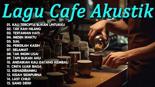 LAGU CAFE AKUSTIK "KAU TERCIPTA BUKAN UNTUKKU" | FULL ALBUM TERBARU 2023