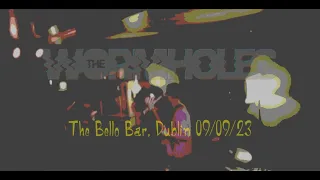 THE WORMHOLES - The Bello Bar, Dublin 09/09/23