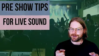 Pre Show Tips For Mixing Live Sound