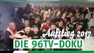 Der Aufstieg 2017 | Die 96TV-Doku