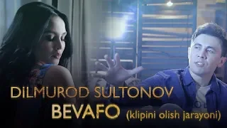 Dilmurod Sultonov - Bevafo (klip jarayoni)