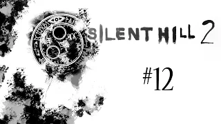 Part 12 - (Blind) Silent Hill 2 Playthrough