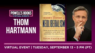 Thom Hartmann presents The Hidden History of Neoliberalism