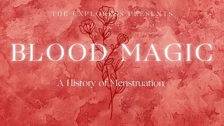 Blood Magic: A History of Menstruation