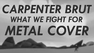 Carpenter Brut - What We Fight For Metal Cover (Furi Goes Metal)