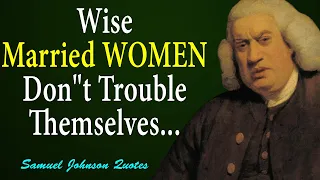Most Profound Quotes By Samuel Johnson That Are Really Worth Listening To - Wise Quotes, Aphorisms