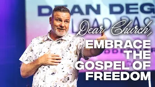 Embrace the Gospel of Freedom | Dear Church | Pastor Dean Deguara