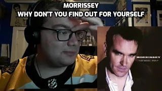 Morrissey - Why Don't You Find Out for Yourself Reaction! (Dreamy)