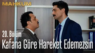 Kafana göre hareket edemezsin - Mahkum 20. Bölüm