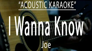 I wanna know - Joe (Acoustic karaoke)
