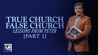 Lessons from Peter [True Church, False Church] Part 1 | Pastor Allen Jackson