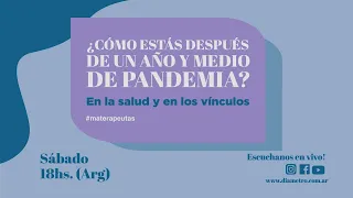 Como estas después de un año y medio de pandemia - MATERAPEUTAS Programa 28