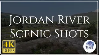 Israel In-Depth: Jordan River Scenic Shots