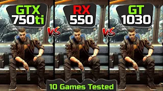 GTX 750 ti vs Rx 550 vs Gt 1030 | 10 Games Tested 🔥