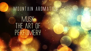 Musk - The Art of Perfumery