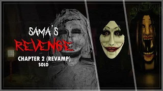 Sama's Revenge - Chapter 2 (Revamp) - Solo (Full Walkthrough) | Roblox