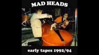 MAD HEADS - EARLY TAPES 1992/94