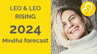 LEO SUN & LEO RISING ASTROLOGY YEARLY FORECAST 2024